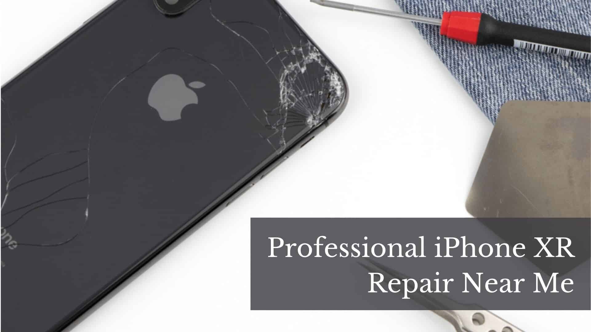 Professional iPhone XR Repair Near Me