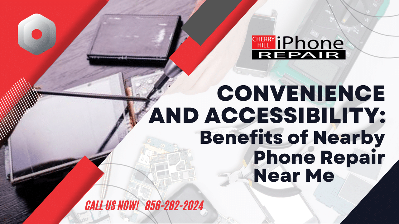 Convenience and Accessibility: Benefits of Phone Repair Near Me