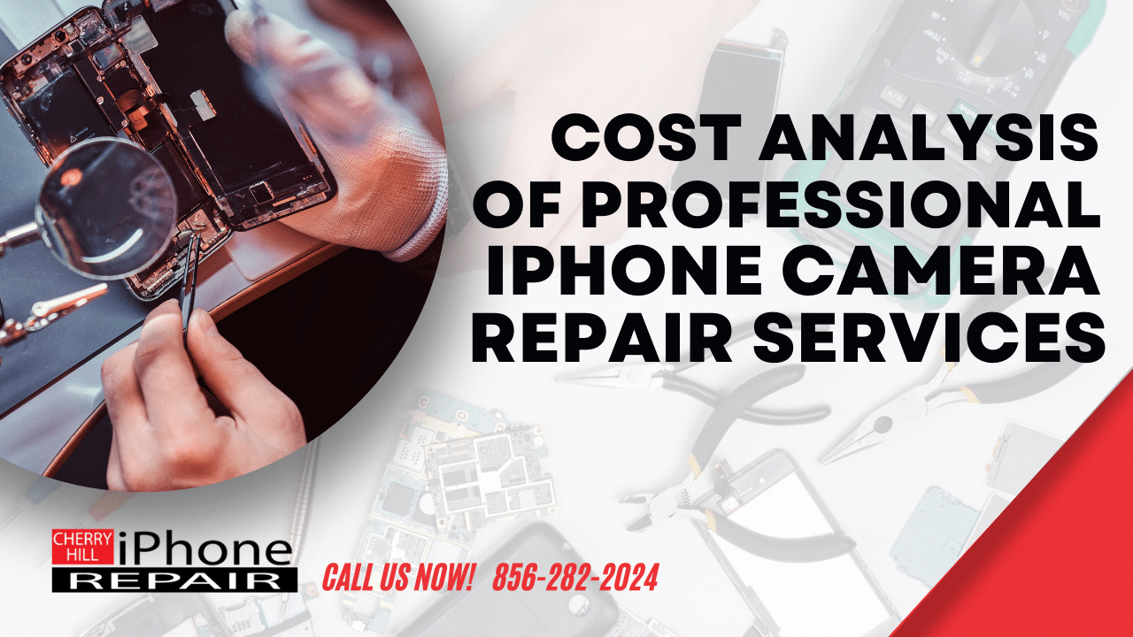 Cost Analysis of Professional iPhone Camera Repair Services