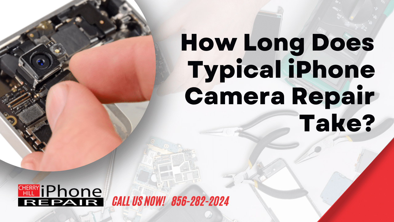 How Long Does Typical iPhone Camera Repair Take?