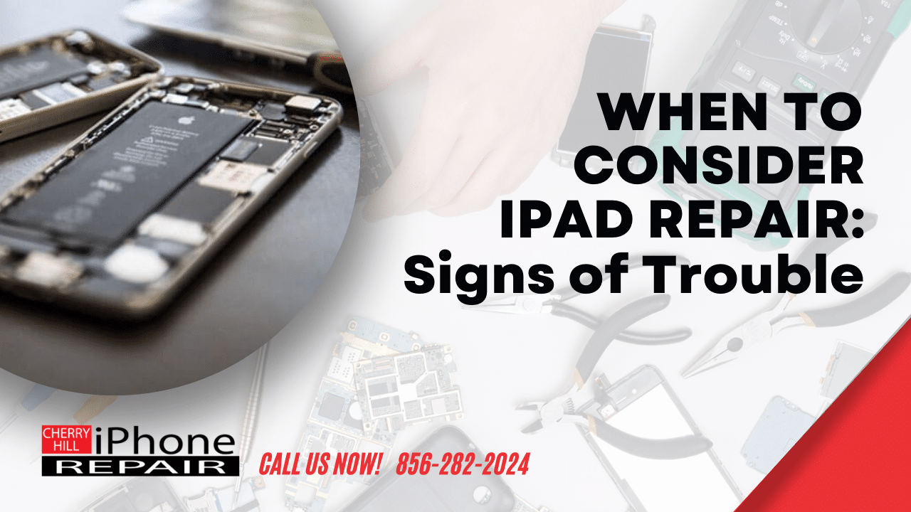 When to Consider iPad Repair: Signs of Trouble
