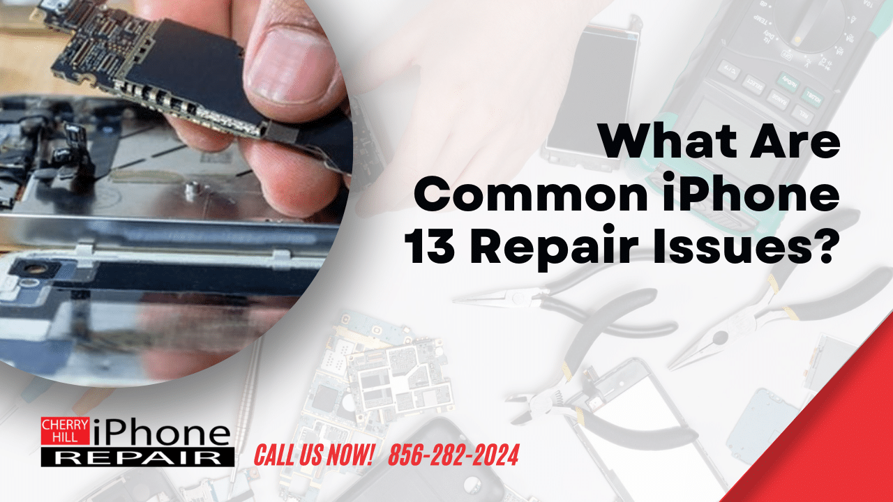 What Are Common iPhone 13 Repair Issues?
