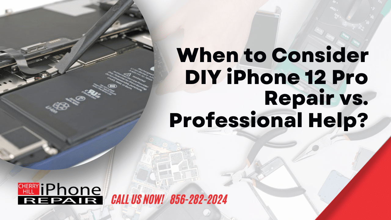 When to Consider DIY iPhone 12 Pro Repair vs. Professional Help?
